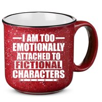 I Am Too Emotionally Attached to Fictional Characters 15oz Campfire Ceramic Mug