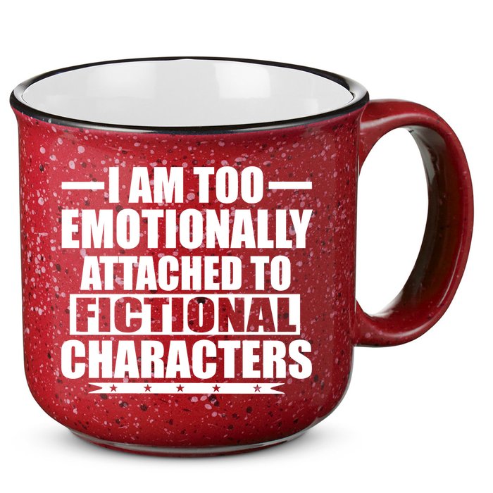 I Am Too Emotionally Attached to Fictional Characters 15oz Campfire Ceramic Mug