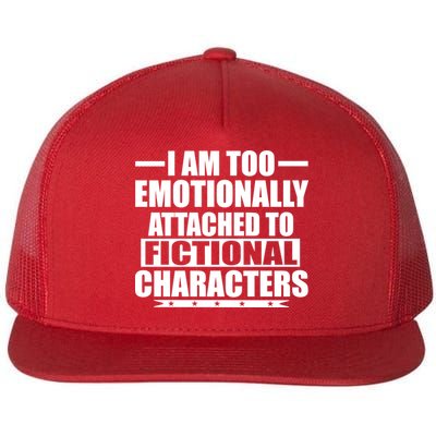I Am Too Emotionally Attached to Fictional Characters Flatbill Hat