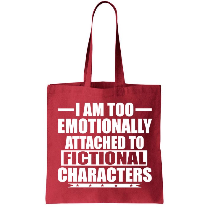 I Am Too Emotionally Attached to Fictional Characters Bag