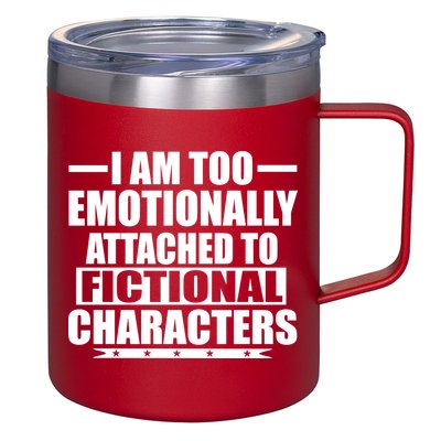 I Am Too Emotionally Attached to Fictional Characters 12oz Stainless Steel Coffee Mug