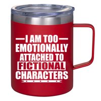 I Am Too Emotionally Attached to Fictional Characters 12oz Stainless Steel Coffee Mug