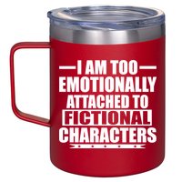 I Am Too Emotionally Attached to Fictional Characters 12oz Stainless Steel Coffee Mug