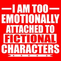 I Am Too Emotionally Attached to Fictional Characters Poster