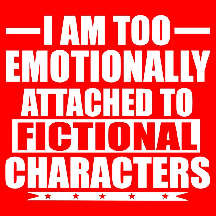 I Am Too Emotionally Attached to Fictional Characters Poster