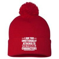 I Am Too Emotionally Attached to Fictional Characters Pom Pom 12in Knit Beanie