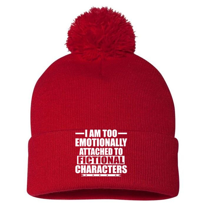 I Am Too Emotionally Attached to Fictional Characters Pom Pom 12in Knit Beanie