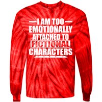 I Am Too Emotionally Attached to Fictional Characters Tie-Dye Long Sleeve Shirt