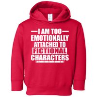 I Am Too Emotionally Attached to Fictional Characters Toddler Hoodie
