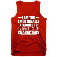 I Am Too Emotionally Attached to Fictional Characters Tank Top