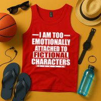 I Am Too Emotionally Attached to Fictional Characters Tank Top