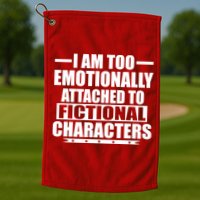 I Am Too Emotionally Attached to Fictional Characters Golf Towel