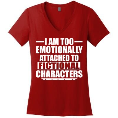I Am Too Emotionally Attached to Fictional Characters Women's V-Neck T-Shirt