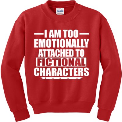 I Am Too Emotionally Attached to Fictional Characters Kids Sweatshirt