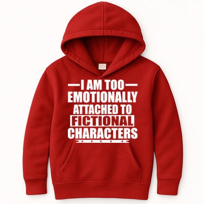 I Am Too Emotionally Attached to Fictional Characters Kids Hoodie