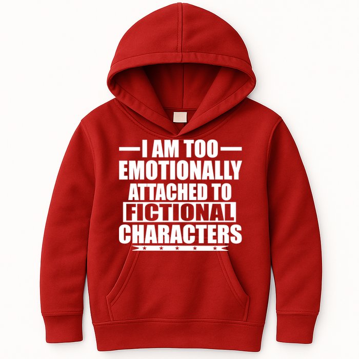 I Am Too Emotionally Attached to Fictional Characters Kids Hoodie