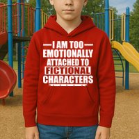 I Am Too Emotionally Attached to Fictional Characters Kids Hoodie