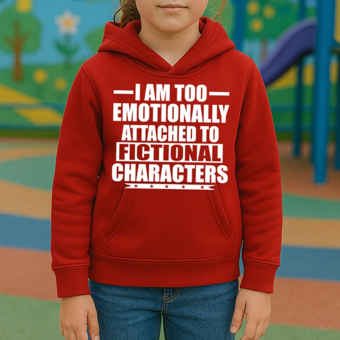 I Am Too Emotionally Attached to Fictional Characters Kids Hoodie