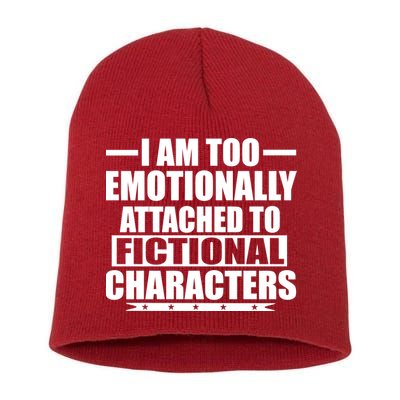 I Am Too Emotionally Attached to Fictional Characters Short Acrylic Beanie