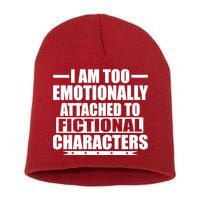 I Am Too Emotionally Attached to Fictional Characters Short Acrylic Beanie