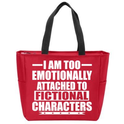 I Am Too Emotionally Attached to Fictional Characters Zip Tote Bag