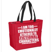 I Am Too Emotionally Attached to Fictional Characters Zip Tote Bag