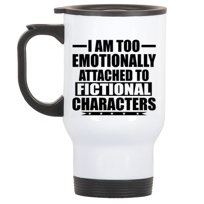 I Am Too Emotionally Attached to Fictional Characters Stainless Steel Travel Mug