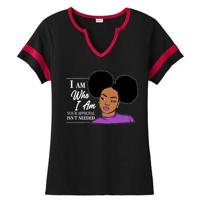 I Am Who I Am Your Approval Isn't Needed Ladies Halftime Notch Neck Tee