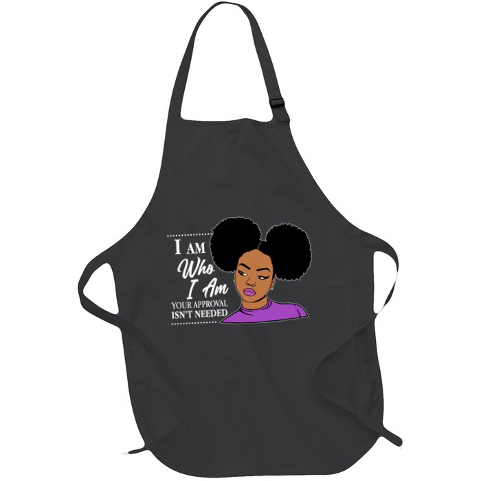 I Am Who I Am Your Approval Isn't Needed Apron