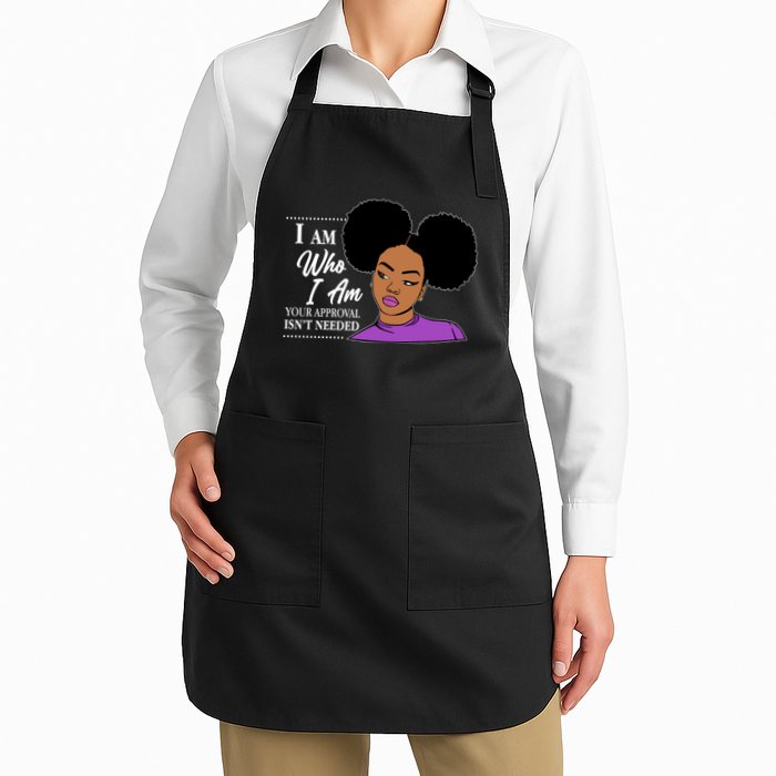 I Am Who I Am Your Approval Isn't Needed Apron