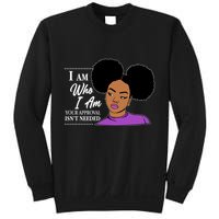 I Am Who I Am Your Approval Isn't Needed Sweatshirt