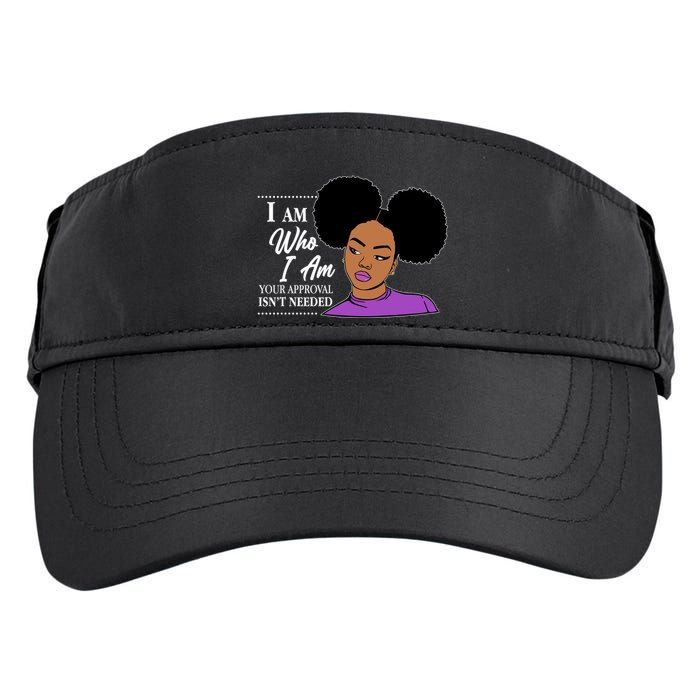 I Am Who I Am Your Approval Isn't Needed Adult Drive Performance Visor