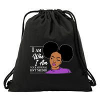 I Am Who I Am Your Approval Isn't Needed Drawstring Bag