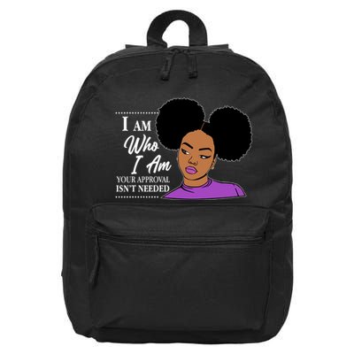 I Am Who I Am Your Approval Isn't Needed 16 in Basic Backpack