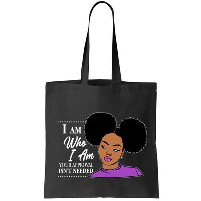 I Am Who I Am Your Approval Isn't Needed Bag