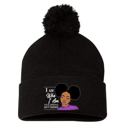 I Am Who I Am Your Approval Isn't Needed Pom Pom 12in Knit Beanie