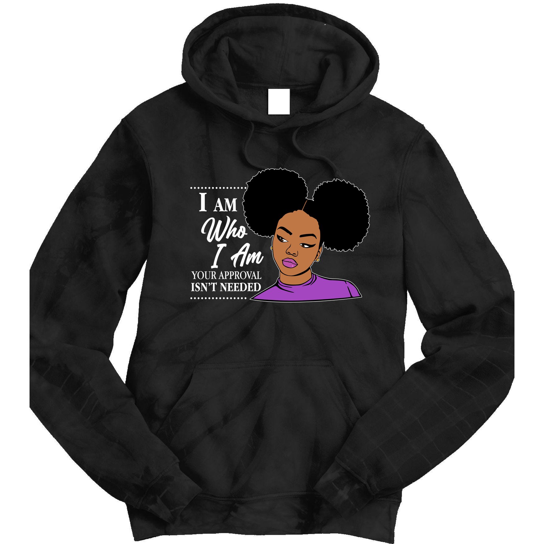 I Am Who I Am Your Approval Isn't Needed Tie Dye Hoodie