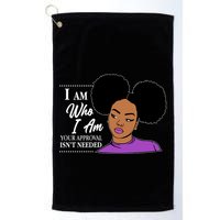 I Am Who I Am Your Approval Isn't Needed Golf Towel