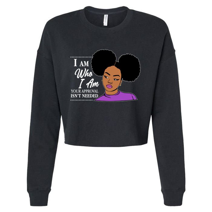 I Am Who I Am Your Approval Isn't Needed Cropped Pullover Crew