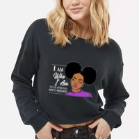 I Am Who I Am Your Approval Isn't Needed Cropped Pullover Crew