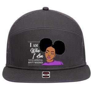 I Am Who I Am Your Approval Isn't Needed 7 Panel Mesh Trucker Snapback Hat