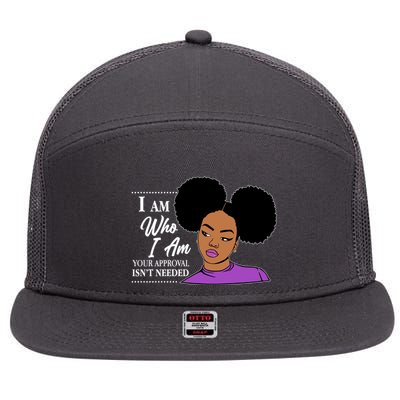 I Am Who I Am Your Approval Isn't Needed 7 Panel Mesh Trucker Snapback Hat