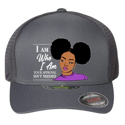 I Am Who I Am Your Approval Isn't Needed Flexfit Unipanel Trucker Cap
