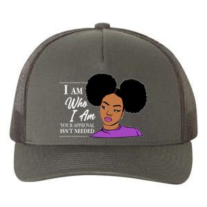 I Am Who I Am Your Approval Isn't Needed Yupoong Adult 5-Panel Trucker Hat