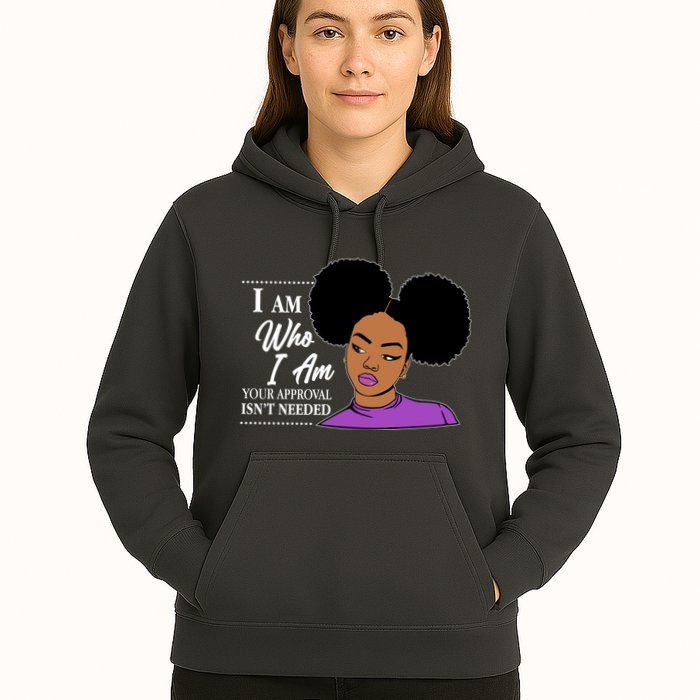 I Am Who I Am Your Approval Isn't Needed Hoodie