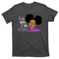 I Am Who I Am Your Approval Isn't Needed T-Shirt