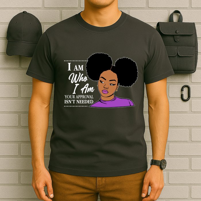 I Am Who I Am Your Approval Isn't Needed T-Shirt