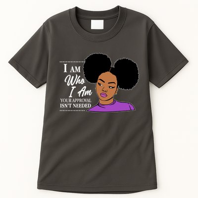 I Am Who I Am Your Approval Isn't Needed Tall T-Shirt