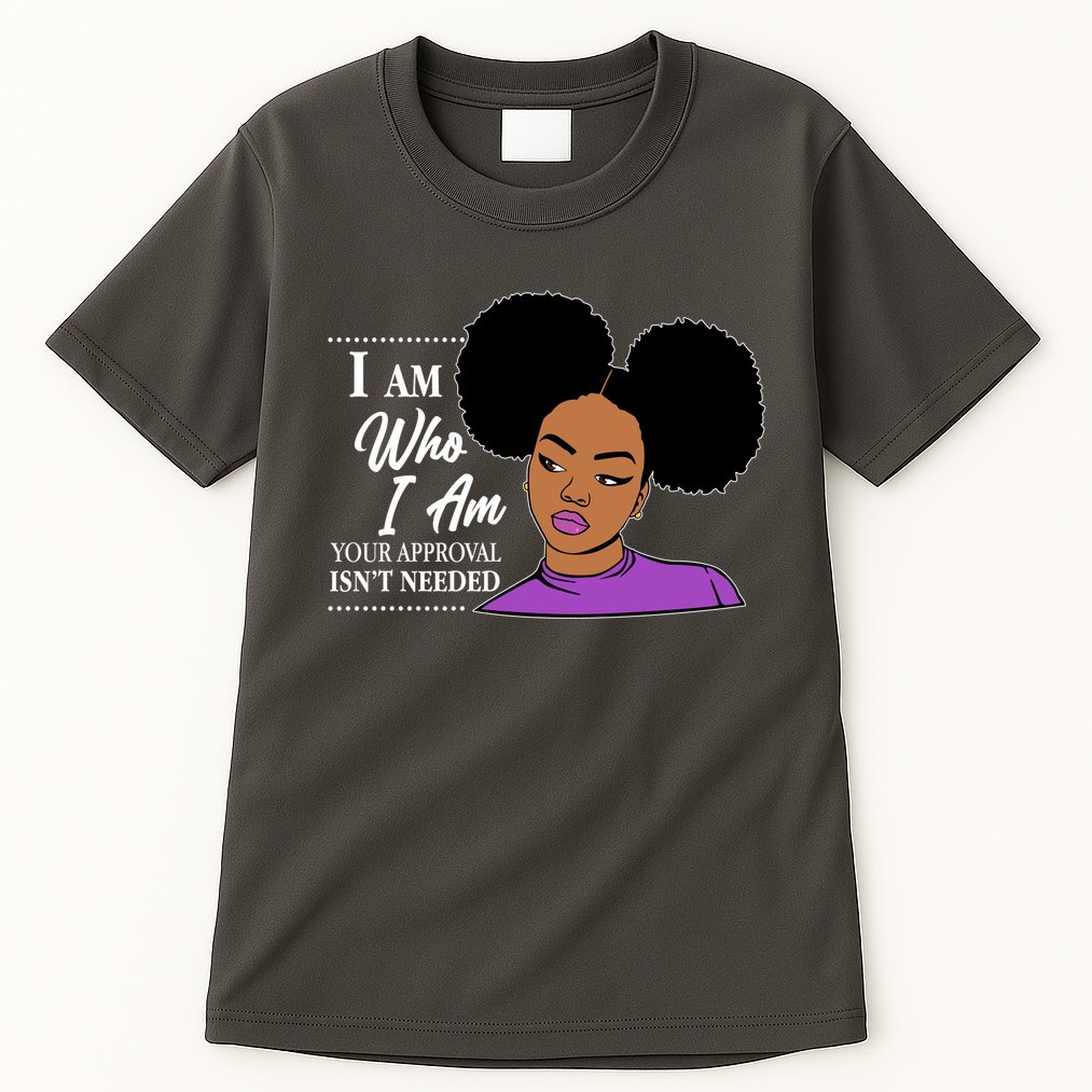 I Am Who I Am Your Approval Isn't Needed Tall T-Shirt