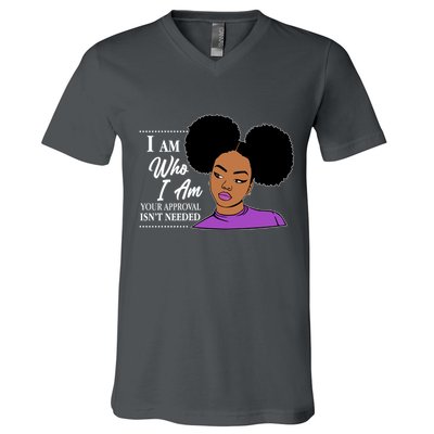 I Am Who I Am Your Approval Isn't Needed V-Neck T-Shirt